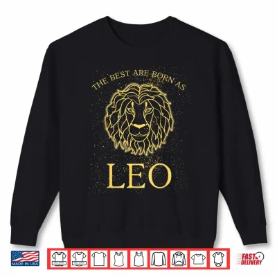 Sweatshirt The best are born as LEO Born In august Shirt