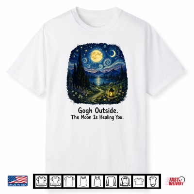 Gogh Outside The Moon Is Healing You Starry Night Shirt