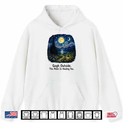Hoodie Gogh Outside The Moon is Healing You Starry Night Shirt