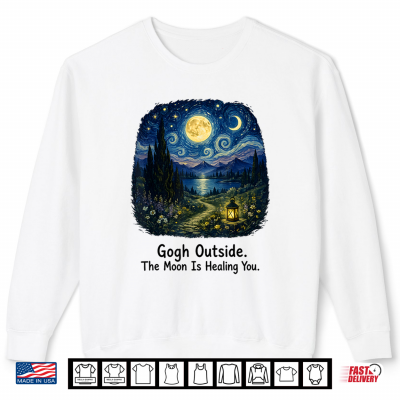 Sweatshirt Gogh Outside The Moon is Healing You Starry Night Shirt