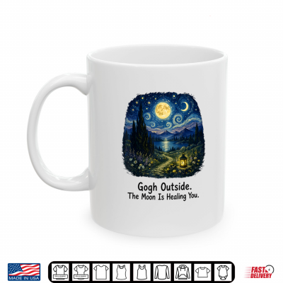 Mug Gogh Outside The Moon is Healing You Starry Night Shirt