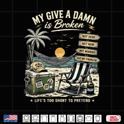 Design My Give A Damn is Broken Life Too Short to Pretend Vintage Shirt