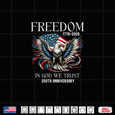 Design Retro Eagle Freedoom In God We Trust 250th Years Anniversary Shirt