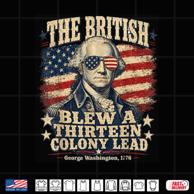 Design The British Blew a Thirteen Colony Lead Patriotic Humor Shirt