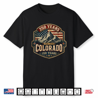 America 250 Colorado 150 Years American Flag 4Th Of July Tee Shirt