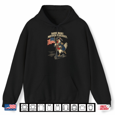 Hoodie Bang Bang Mother Clucker T Funny 4th of July Chicken Shirt