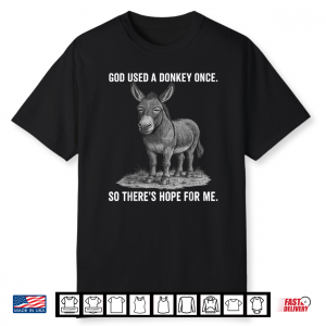 If God Used A Donkey He Can Use Me Christian Quote Graphic Shirt