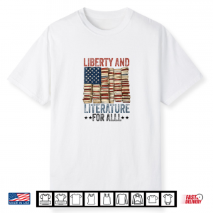 Liberty And Literature For All Book Lover Usa Flag Patriot Shirt