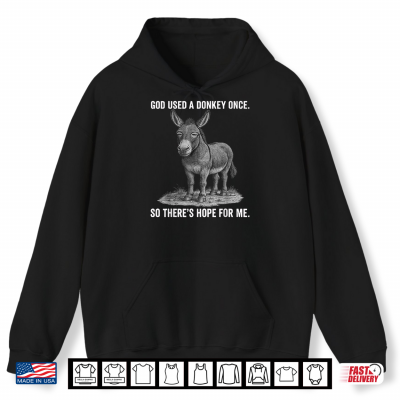 Hoodie If God Used A Donkey He Can Use Me Christian Quote Graphic Shirt