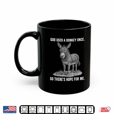 Mug If God Used A Donkey He Can Use Me Christian Quote Graphic Shirt