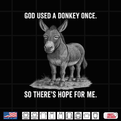 Design If God Used A Donkey He Can Use Me Christian Quote Graphic Shirt