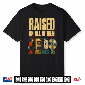 Raised On All Of Them Vintage Music Lover Retro Cassette Shirt