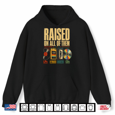 Hoodie Raised On All of Them Vintage Music Lover Retro Cassette Shirt