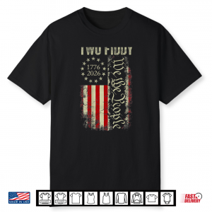 Two Fiddy 2 Fiddy 250 Years 1776 2026 4Th Of July Usa Flag Shirt