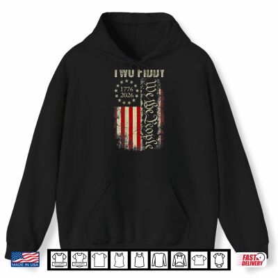 Hoodie Two Fiddy 2 Fiddy 250 Years 1776 2026 4th of July USA Flag Shirt