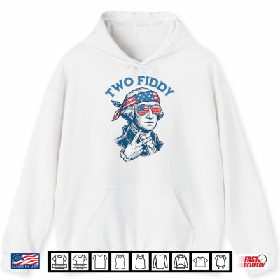 Hoodie Two Fiddy 4th of July George Washington 250 Funny Shirt