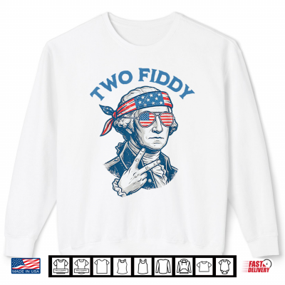 Sweatshirt Two Fiddy 4th of July George Washington 250 Funny Shirt