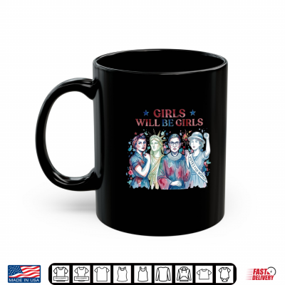 Mug Girls Will Be Girls Patriotic Feminist 4th of July Shirt