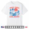 More Dogs Less Drama Funny Dog Lover Design Shirt
