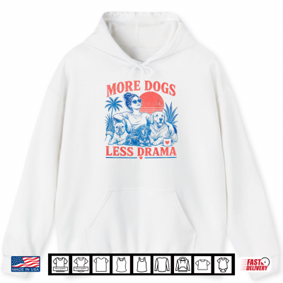 Hoodie More Dogs Less Drama Funny Dog Lover Design Shirt