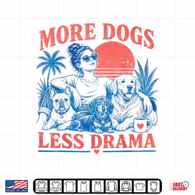 Design More Dogs Less Drama Funny Dog Lover Design Shirt