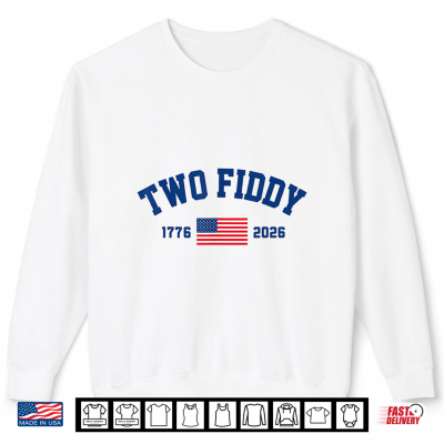 Sweatshirt Two Fiddy America 4th of July Patriotic American Flag 250th Shirt