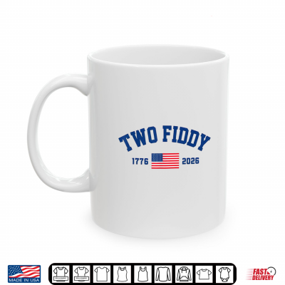 Mug Two Fiddy America 4th of July Patriotic American Flag 250th Shirt