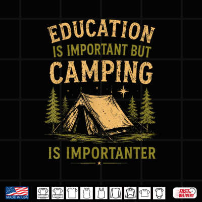 Design Education is Important But Camping is Importanter Funny Shirt