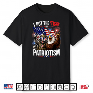 I Put The Tism In Patriotism Funny 4Th Of July America Usa Shirt