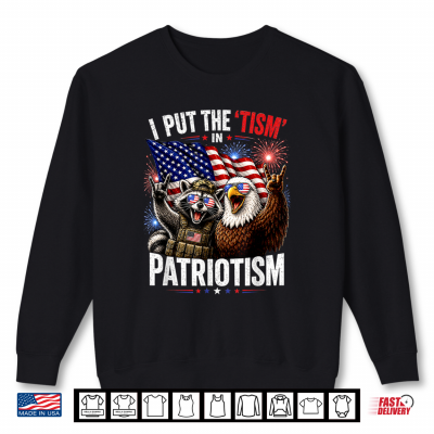 Sweatshirt I Put the Tism in Patriotism Funny 4th of July America USA Shirt
