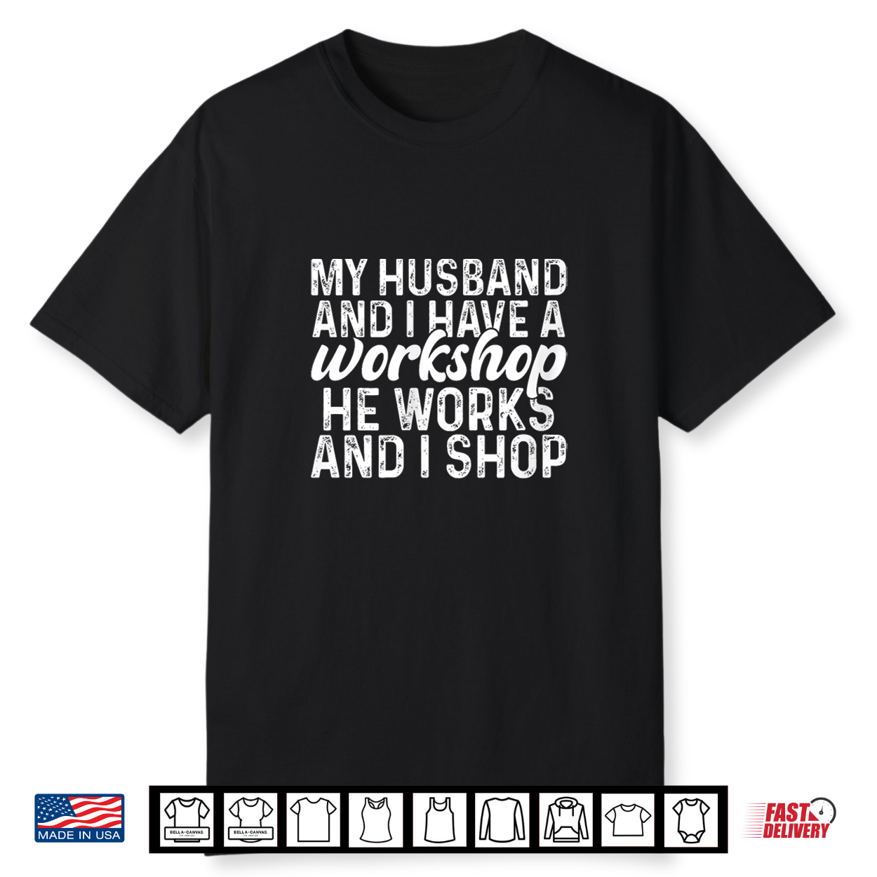 On Back My Husband And I Have A Workshop He Works And I Shop Shirt On Back My Husband And I Have A Workshop He Works And I Shop Shirt