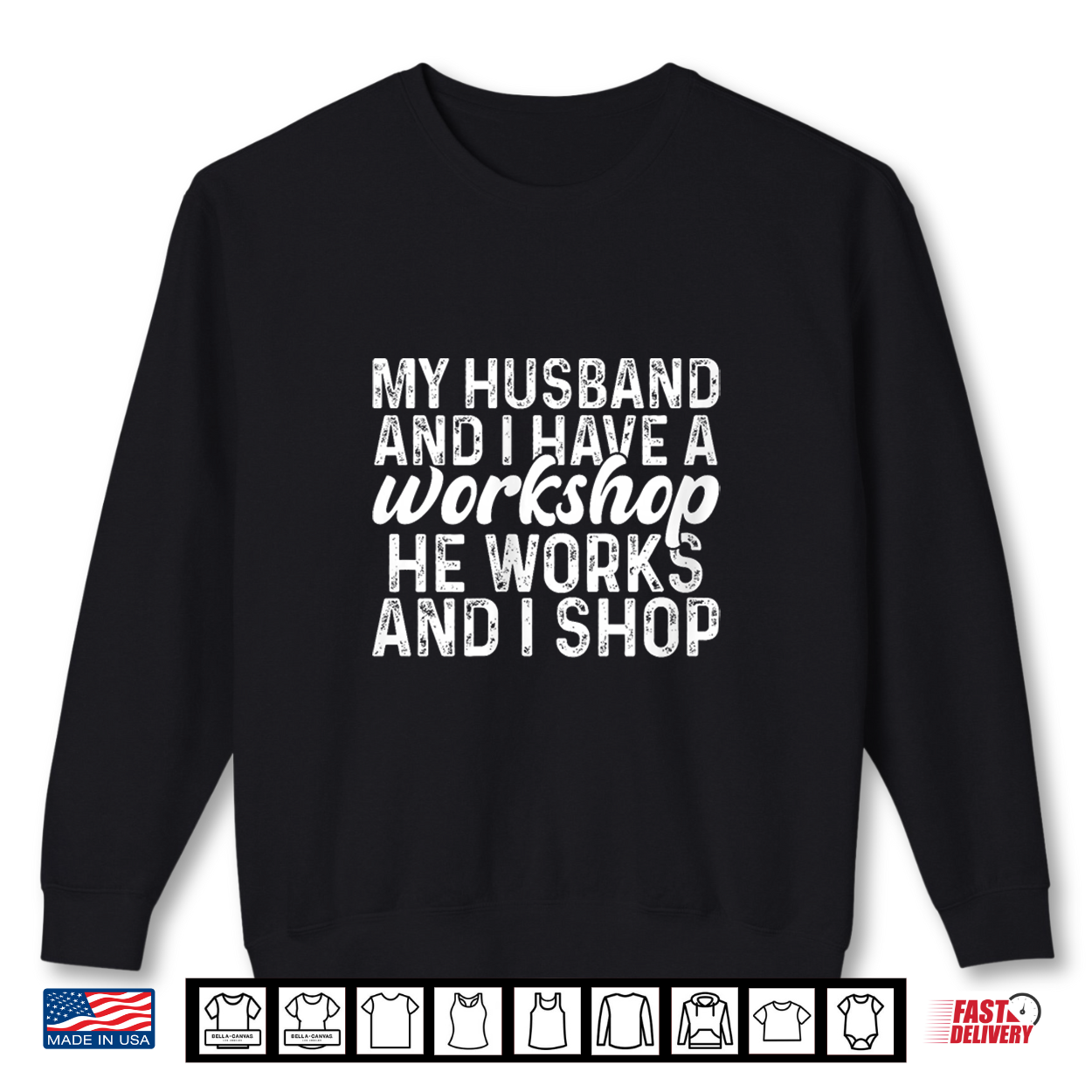 On Back My Husband And I Have A Workshop He Works And I Shop Shirt On Back My Husband And I Have A Workshop He Works And I Shop Shirt