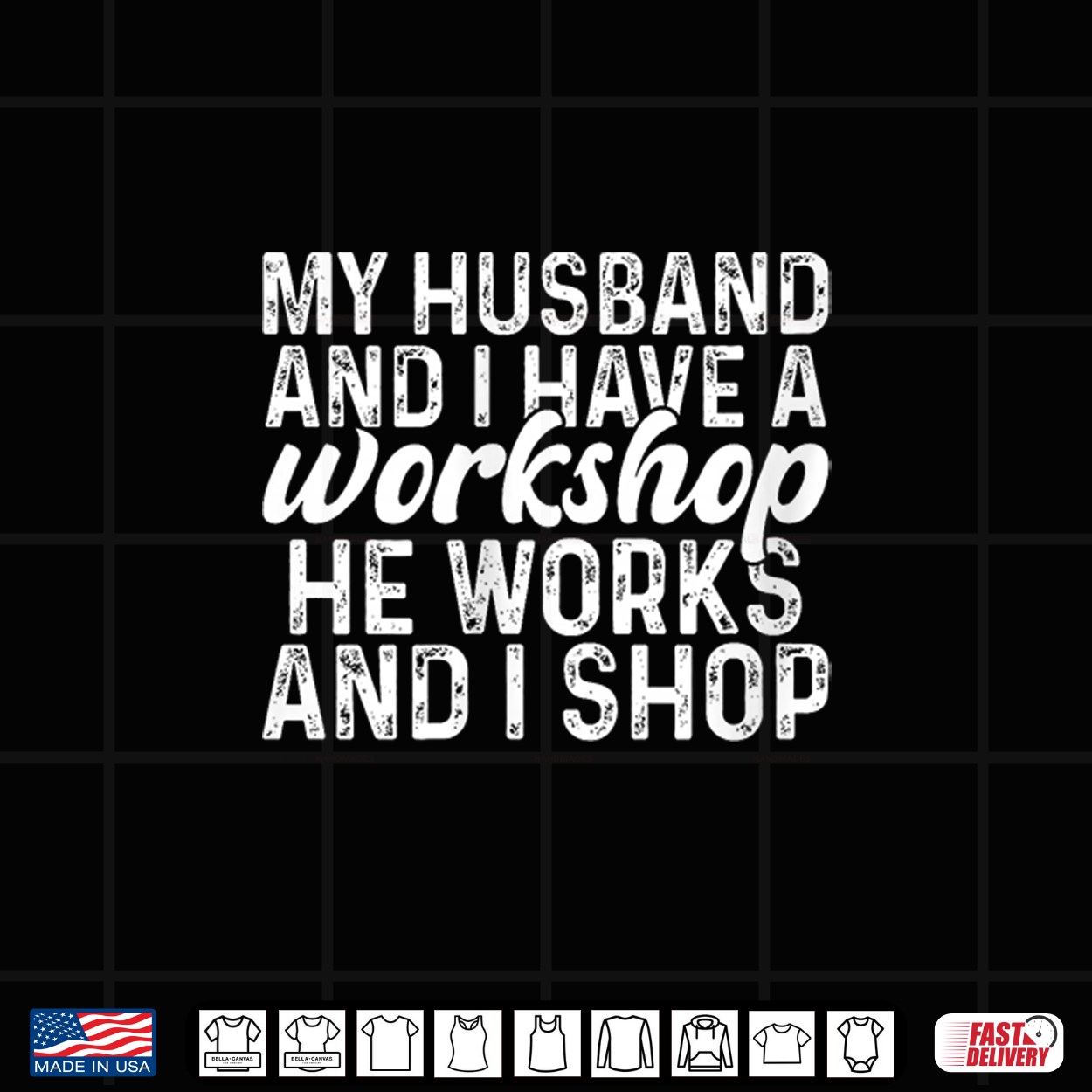 On Back My Husband And I Have A Workshop He Works And I Shop Shirt On Back My Husband And I Have A Workshop He Works And I Shop Shirt