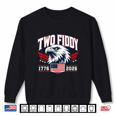 Sweatshirt Two Fiddy 2 Fiddy 250th Anniversary 4th of July Sports Eagle Shirt