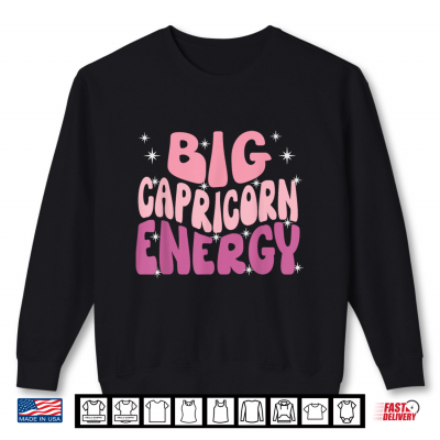 Sweatshirt Big Capricorn Energy December January Zodiac Shirt
