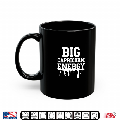 Mug Big Capricorn Energy Black Culture Zodiac Drip Birthday Funny Shirt