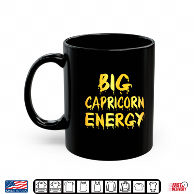 Mug Big Capricorn Energy Zodiac Sign Birthday Shirt