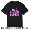 Big Capricorn Energy Zodiac Sign Funny Saying Birthday Shirt