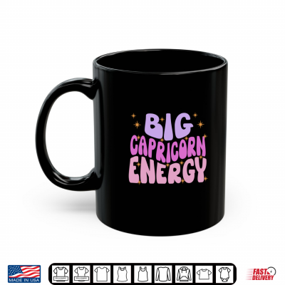 Mug Big Capricorn Energy Zodiac Sign Funny Saying Birthday Shirt