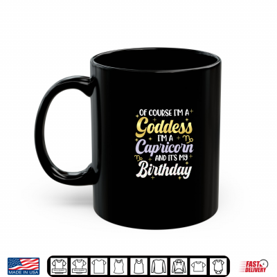 Mug Capricorn Birthday Goddess Zodiac Sign Its My Birthday Shirt