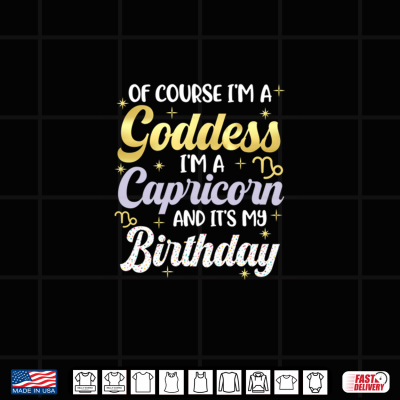 Design Capricorn Birthday Goddess Zodiac Sign Its My Birthday Shirt