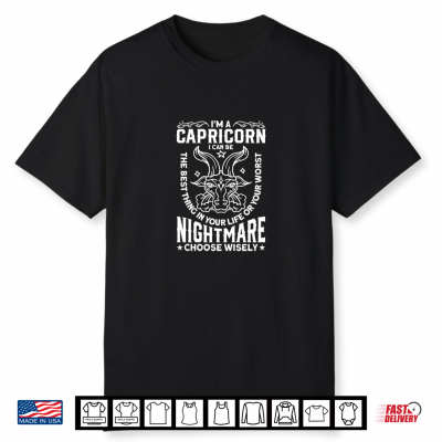 Capricorn Can Be The Best Thing In Your Life Zodiac Wisdom Shirt