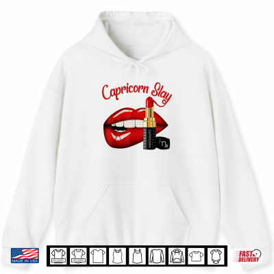 Hoodie Capricorn Slay Sexy Lips Zodiac December January Birthday Shirt