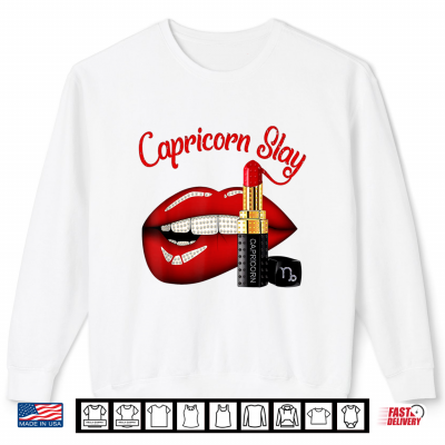 Sweatshirt Capricorn Slay Sexy Lips Zodiac December January Birthday Shirt