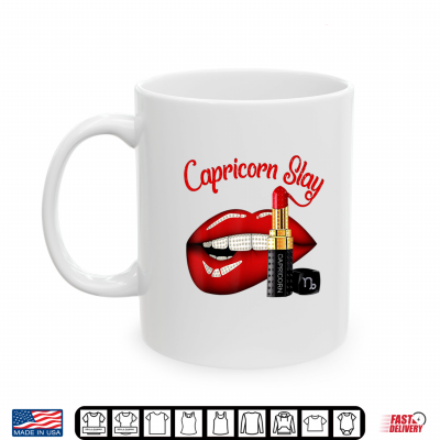 Mug Capricorn Slay Sexy Lips Zodiac December January Birthday Shirt