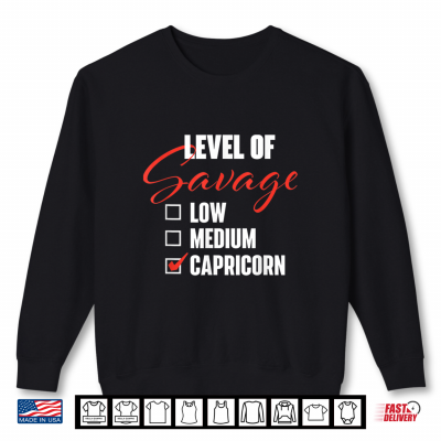 Sweatshirt Level Of Savage Capricorn Horoscope Birthday Zodiac Sign Shirt