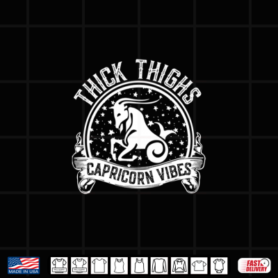 Design Thick Thighs Capricorn Vibes Capricorn Zodiac Sign Funny Shirt