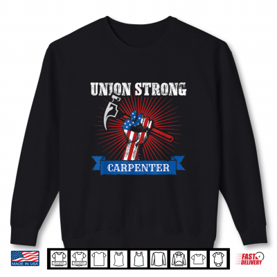 Sweatshirt American Flag Of A Carpenter Worker Union For Labor Day Shirt