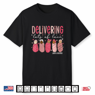 Delivering Love Labor And Delivery Valentines Day Shirt