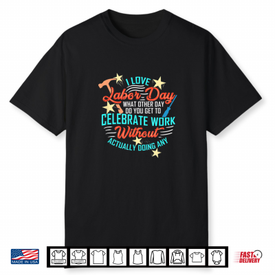 Funny Labor Day Quote Day Off Work Shirt